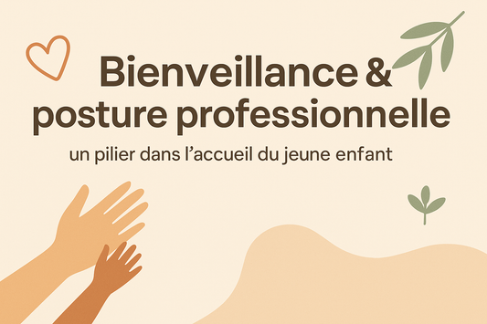 Bannière illustrée aux tons doux avec mains stylisées et éléments naturels, accompagnée du titre “Bienveillance et posture professionnelle”.
